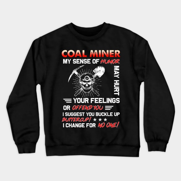 Coal Miner My Sense Of Humor Crewneck Sweatshirt by White Martian